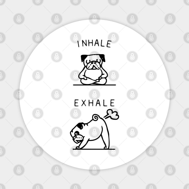 Inhale Exhale Pug Magnet by huebucket